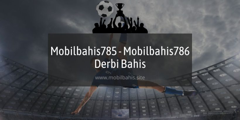 Mobilbahis785 - Mobilbahis786 Derbi Bahis
