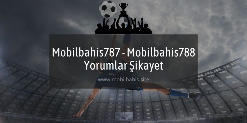 Mobilbahis787 - Mobilbahis788 Yorumlar